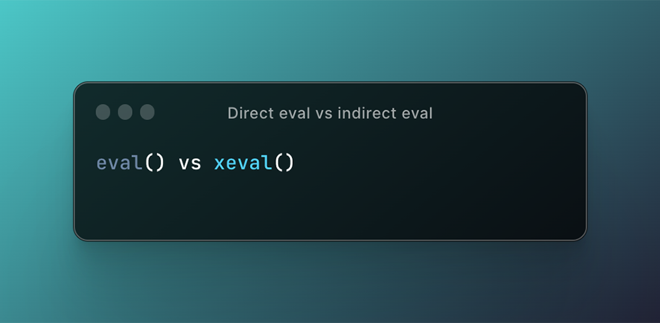 A dialog box showing direct vs indirect eval