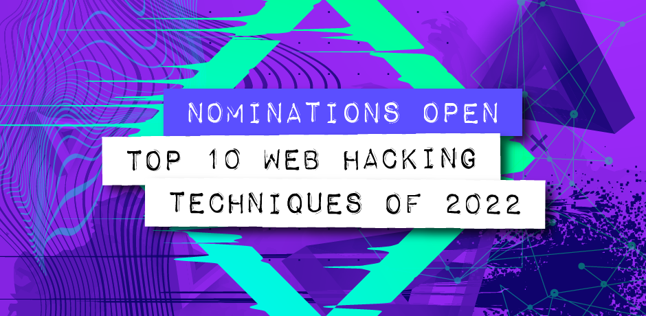 Top 10 web hacking techniques of 2022 - nominations open