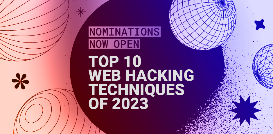 Top 10 web hacking techniques of 2023 - nominations open