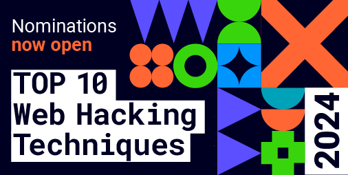 Top 10 web hacking techniques of 2024: nominations now open